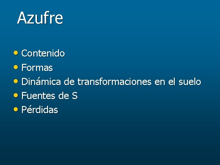 Azufre • Contenido • Formas • Dinámica de transformaciones en el suelo • Fuentes