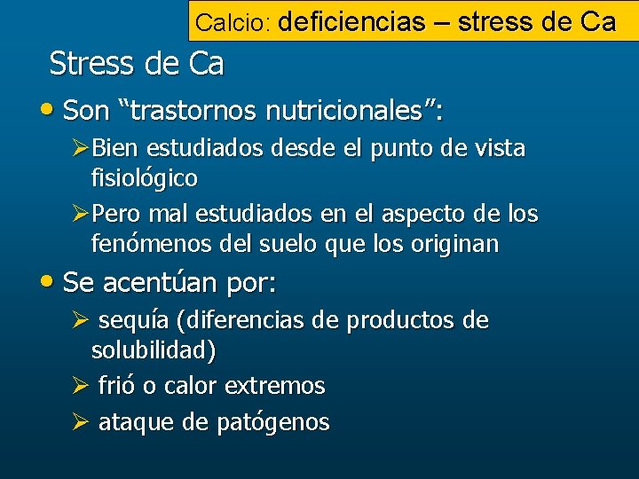 Calcio: deficiencias – stress de Ca Stress de Ca • Son “trastornos nutricionales”: ØBien