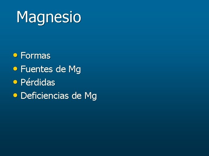 Magnesio • Formas • Fuentes de Mg • Pérdidas • Deficiencias de Mg 