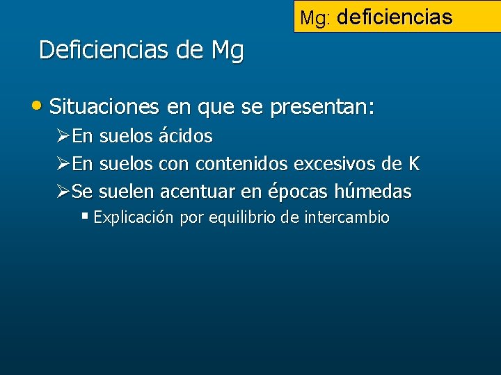 Mg: deficiencias Deficiencias de Mg • Situaciones en que se presentan: ØEn suelos ácidos