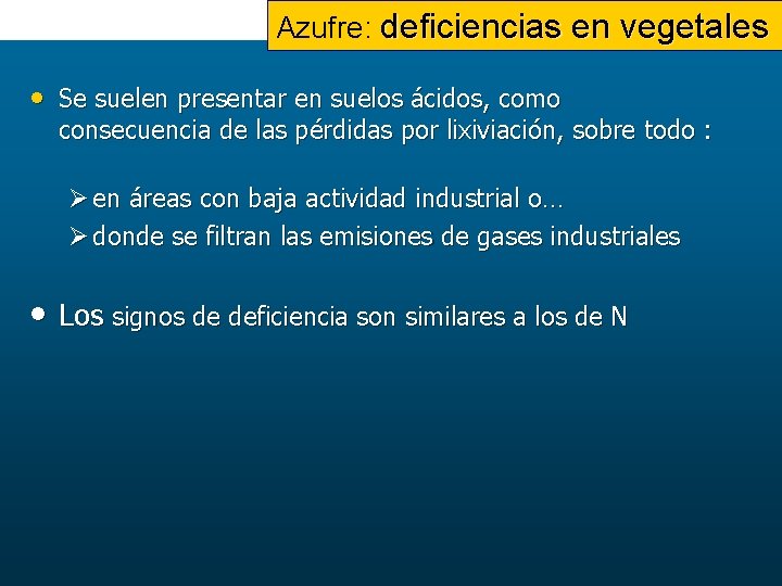 Azufre: deficiencias en vegetales • Se suelen presentar en suelos ácidos, como consecuencia de