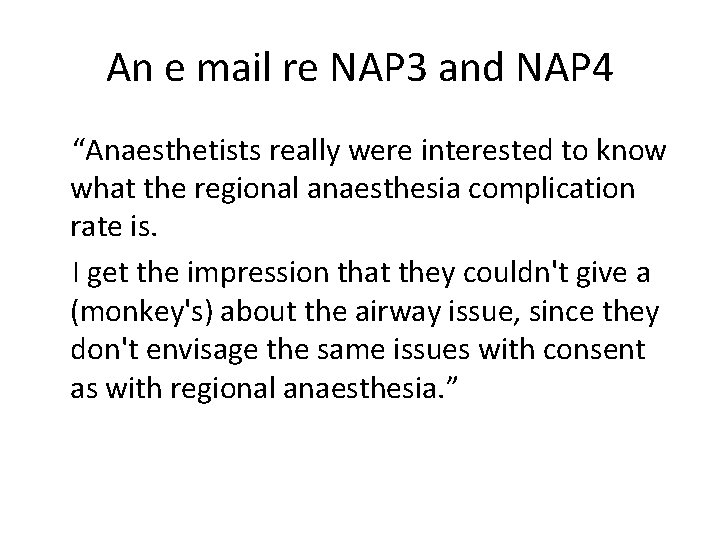 An e mail re NAP 3 and NAP 4 “Anaesthetists really were interested to