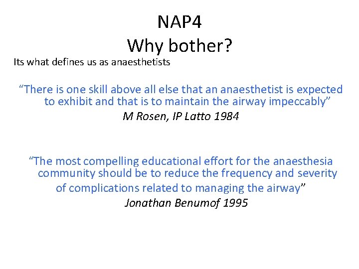 NAP 4 Why bother? Its what defines us as anaesthetists “There is one skill
