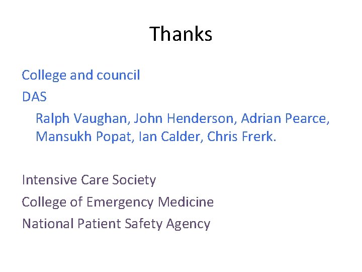 Thanks College and council DAS Ralph Vaughan, John Henderson, Adrian Pearce, Mansukh Popat, Ian