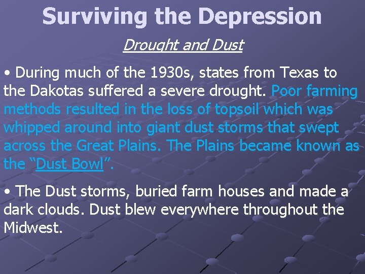 Surviving the Depression Drought and Dust • During much of the 1930 s, states