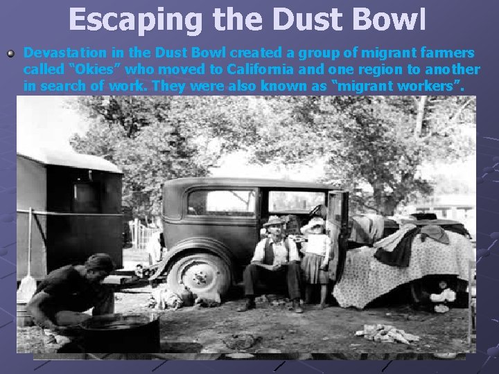 Escaping the Dust Bowl Devastation in the Dust Bowl created a group of migrant