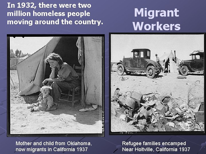 In 1932, there were two million homeless people moving around the country. Mother and