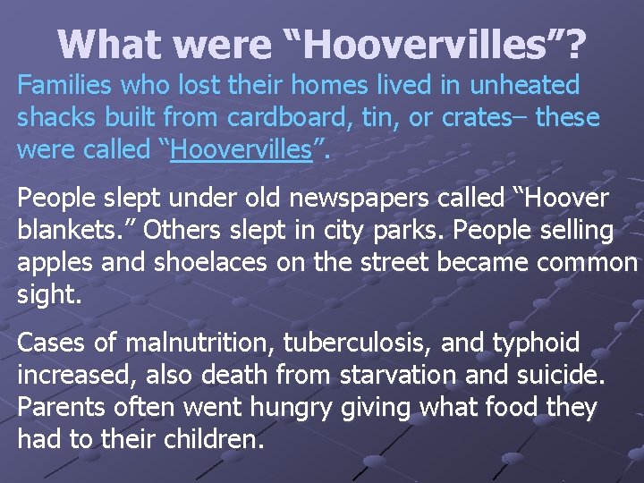 What were “Hoovervilles”? Families who lost their homes lived in unheated shacks built from
