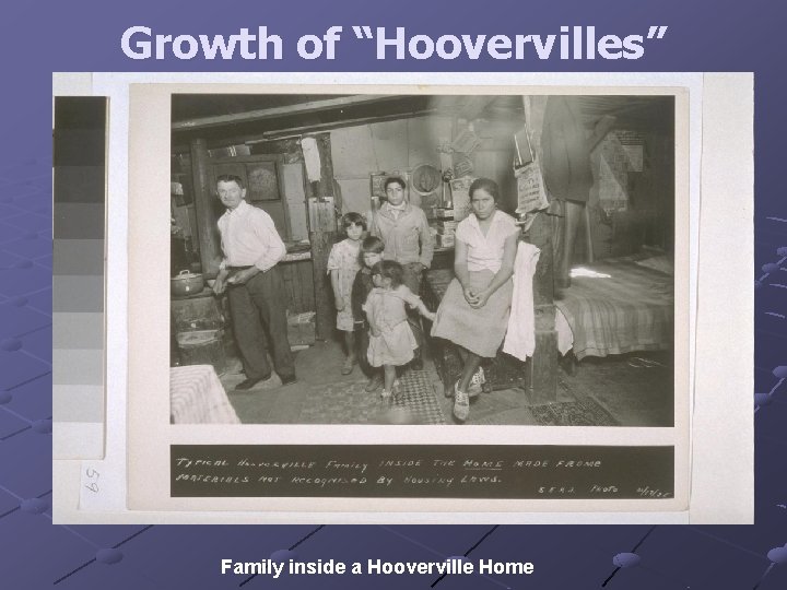 Growth of “Hoovervilles” Family inside a Hooverville Home 