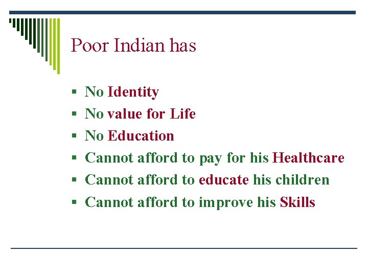 Poor Indian has § No Identity § No value for Life § No Education