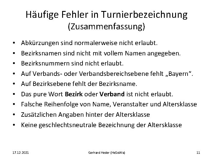 Häufige Fehler in Turnierbezeichnung (Zusammenfassung) • • • Abkürzungen sind normalerweise nicht erlaubt. Bezirksnamen