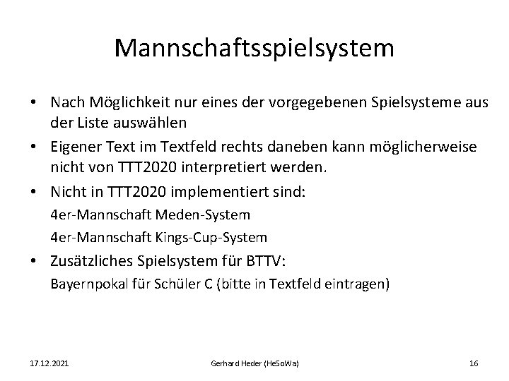 Mannschaftsspielsystem • Nach Möglichkeit nur eines der vorgegebenen Spielsysteme aus der Liste auswählen •