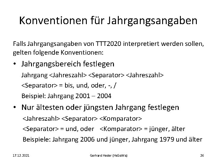 Konventionen für Jahrgangsangaben Falls Jahrgangsangaben von TTT 2020 interpretiert werden sollen, gelten folgende Konventionen: