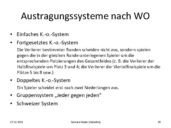 Austragungssysteme nach WO • Einfaches K. -o. -System • Fortgesetztes K. -o. -System Die