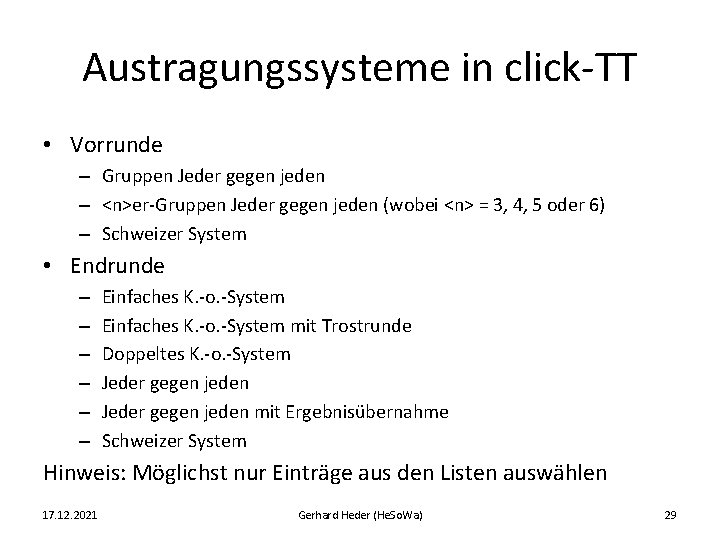 Austragungssysteme in click-TT • Vorrunde – Gruppen Jeder gegen jeden – <n>er-Gruppen Jeder gegen