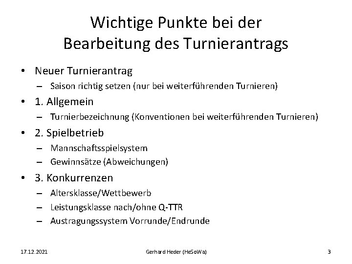 Wichtige Punkte bei der Bearbeitung des Turnierantrags • Neuer Turnierantrag – Saison richtig setzen