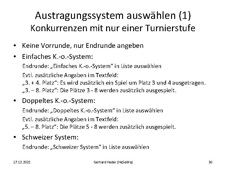 Austragungssystem auswählen (1) Konkurrenzen mit nur einer Turnierstufe • Keine Vorrunde, nur Endrunde angeben