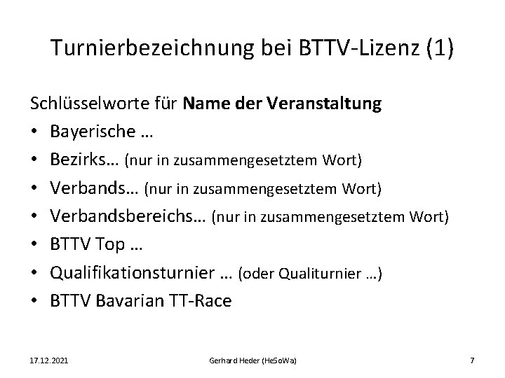 Turnierbezeichnung bei BTTV-Lizenz (1) Schlüsselworte für Name der Veranstaltung • Bayerische … • Bezirks…
