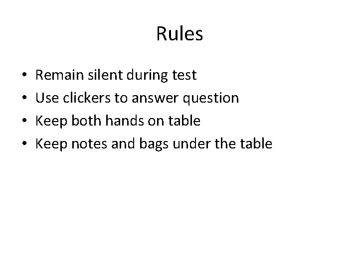 Rules • • Remain silent during test Use clickers to answer question Keep both