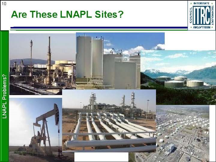 10 LNAPL Problems? Are These LNAPL Sites? 