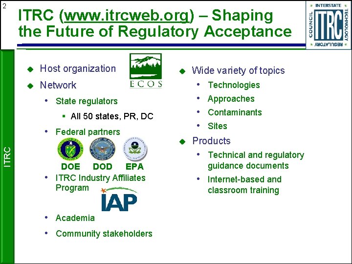 2 ITRC (www. itrcweb. org) – Shaping the Future of Regulatory Acceptance u Host