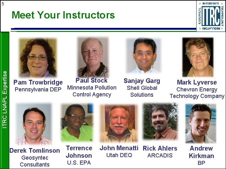 5 ITRC LNAPL Expertise Meet Your Instructors Pam Trowbridge Paul Stock Pennsylvania DEP Minnesota