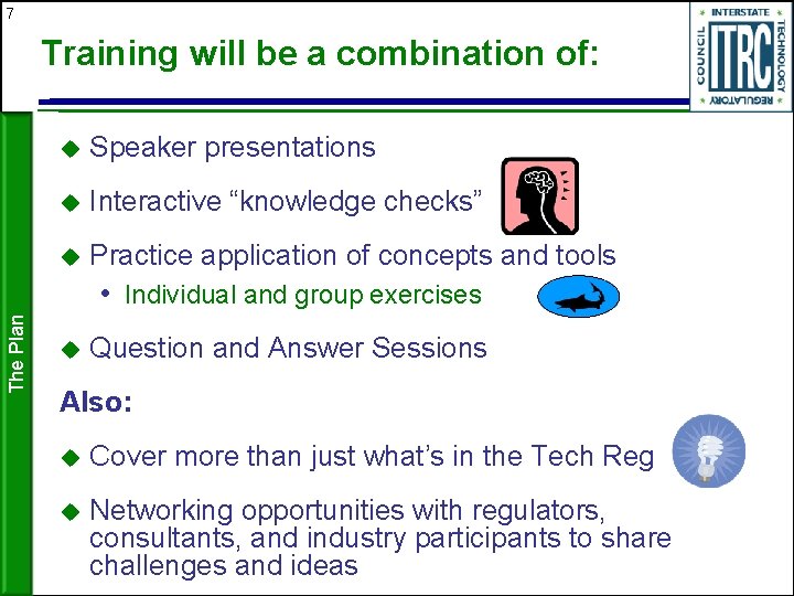 7 Training will be a combination of: u Speaker presentations u Interactive “knowledge checks”