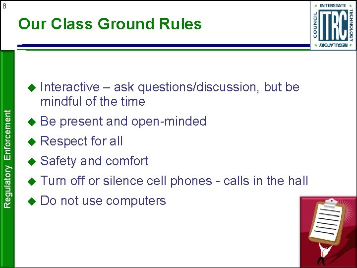 8 Regulatory Enforcement Our Class Ground Rules u Interactive – ask questions/discussion, but be
