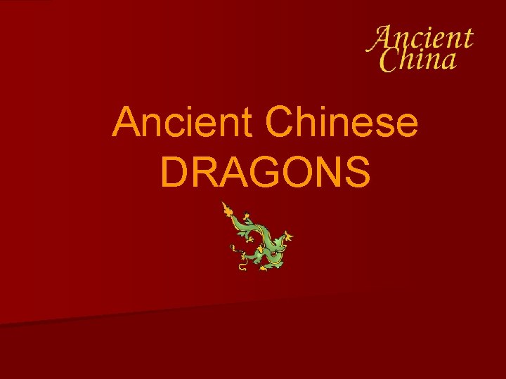 Ancient Chinese DRAGONS 