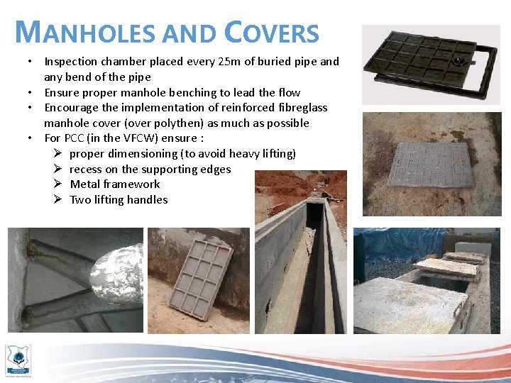 MANHOLES AND COVERS • Inspection chamber placed every 25 m of buried pipe and