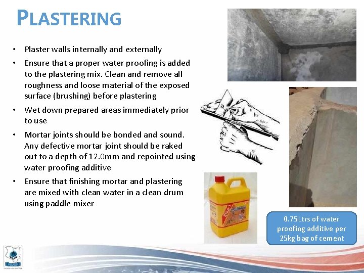 PLASTERING • Plaster walls internally and externally • Ensure that a proper water proofing