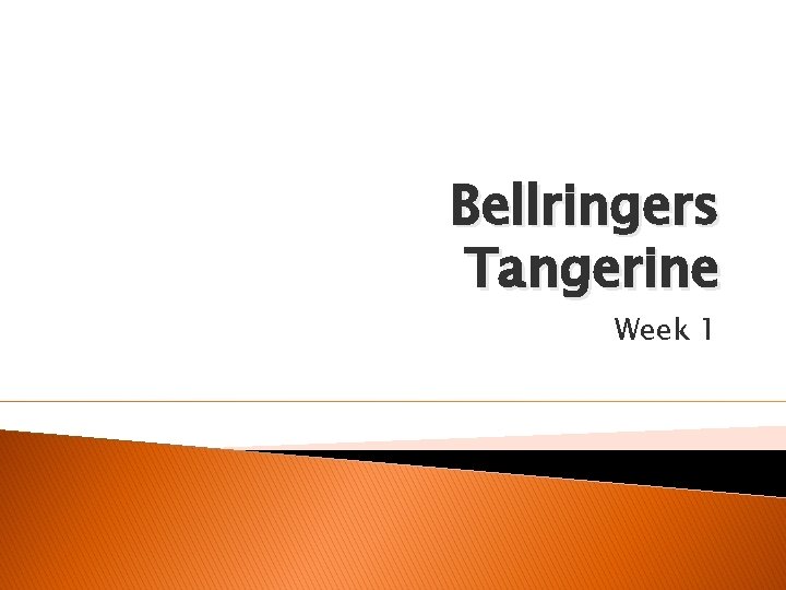 Bellringers Tangerine Week 1 