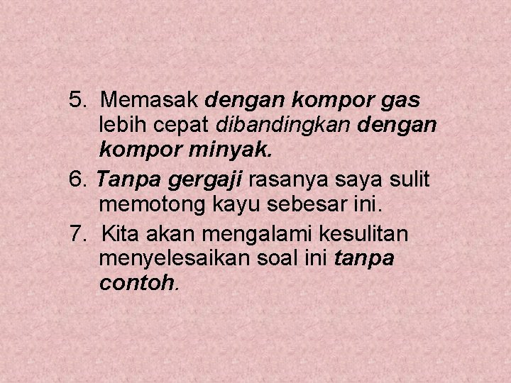 5. Memasak dengan kompor gas lebih cepat dibandingkan dengan kompor minyak. 6. Tanpa gergaji