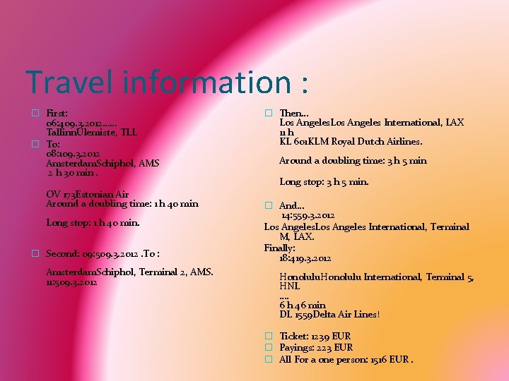 Travel information : � First: 06: 409. 3. 2012…… Tallinn. Ulemiste, TLL � To: