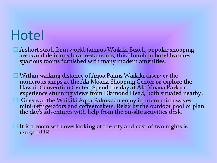 Hotel � A short stroll from world-famous Waikiki Beach, popular shopping areas and delicious