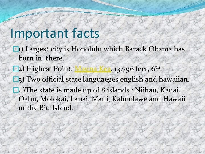 Important facts � 1) Largest city is Honolulu which Barack Obama has born in