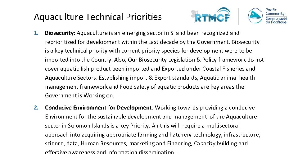 Aquaculture Technical Priorities 1. Biosecurity: Aquaculture is an emerging sector in SI and been