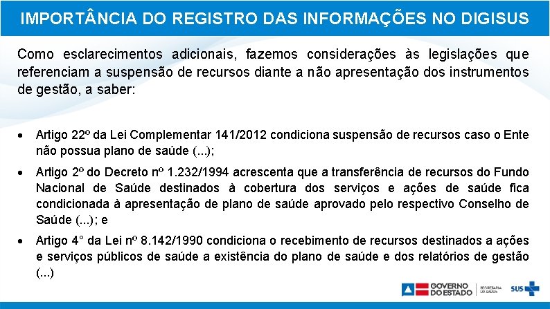 IMPORT NCIA DO REGISTRO DAS INFORMAÇÕES NO DIGISUS Como esclarecimentos adicionais, fazemos considerações às