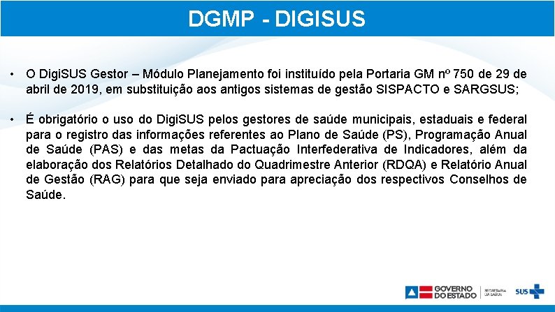 DGMP - DIGISUS • O Digi. SUS Gestor – Módulo Planejamento foi instituído pela