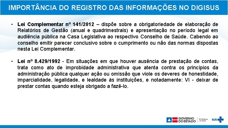 IMPORT NCIA DO REGISTRO DAS INFORMAÇÕES NO DIGISUS • Lei Complementar nº 141/2012 –