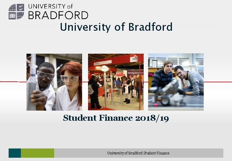 University of Bradford Student Finance 2018/19 University of Bradford Student Finance 