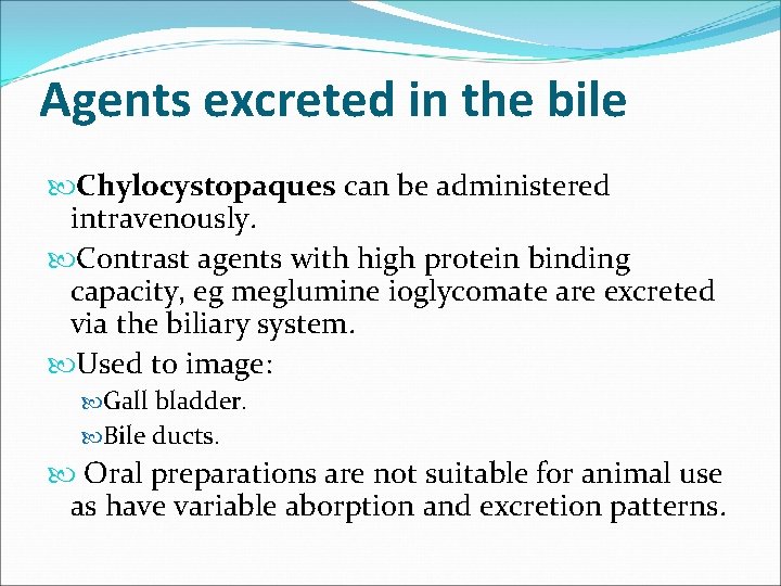 Agents excreted in the bile Chylocystopaques can be administered intravenously. Contrast agents with high