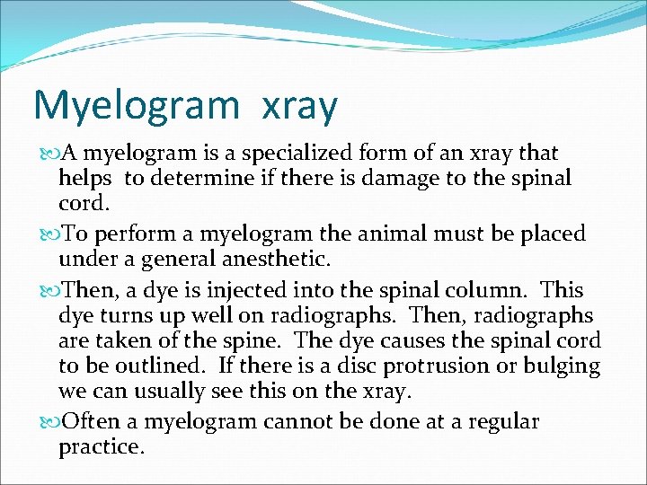 Myelogram xray A myelogram is a specialized form of an xray that helps to