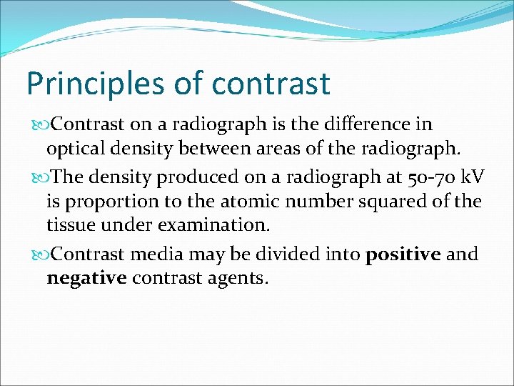 Principles of contrast Contrast on a radiograph is the difference in optical density between