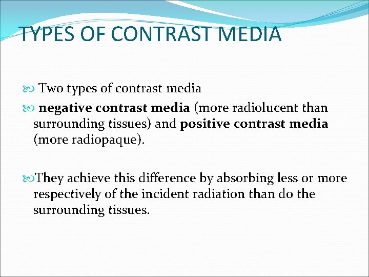 TYPES OF CONTRAST MEDIA Two types of contrast media negative contrast media (more radiolucent