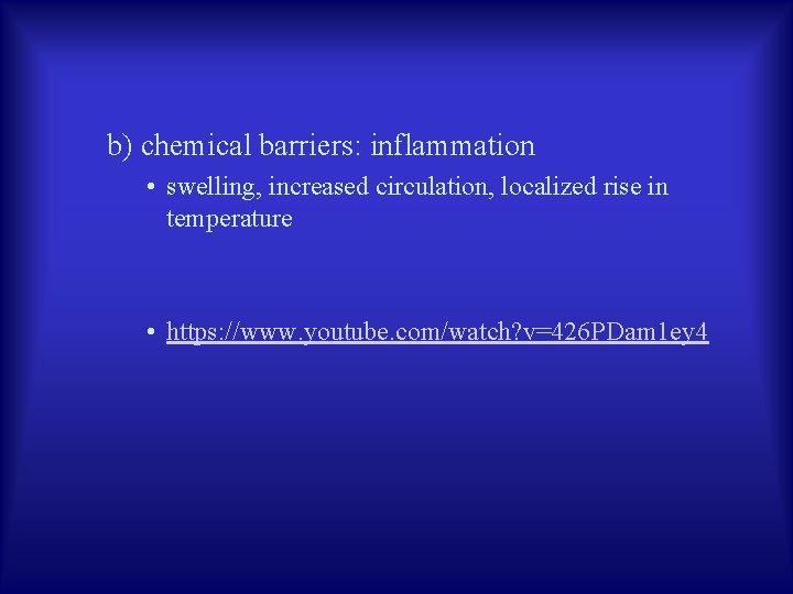 b) chemical barriers: inflammation • swelling, increased circulation, localized rise in temperature • https: