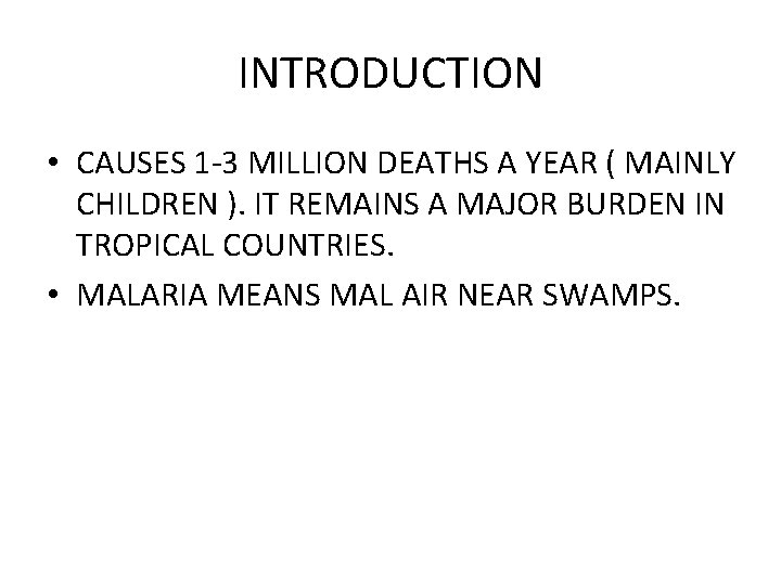 INTRODUCTION • CAUSES 1 -3 MILLION DEATHS A YEAR ( MAINLY CHILDREN ). IT