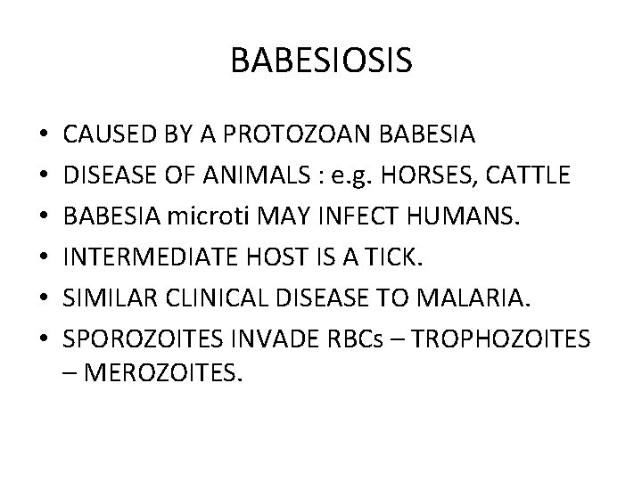 BABESIOSIS • • • CAUSED BY A PROTOZOAN BABESIA DISEASE OF ANIMALS : e.