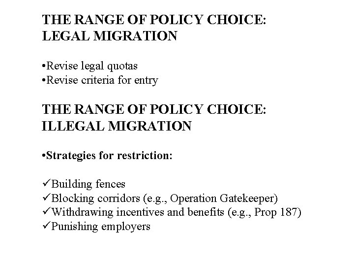 THE RANGE OF POLICY CHOICE: LEGAL MIGRATION • Revise legal quotas • Revise criteria