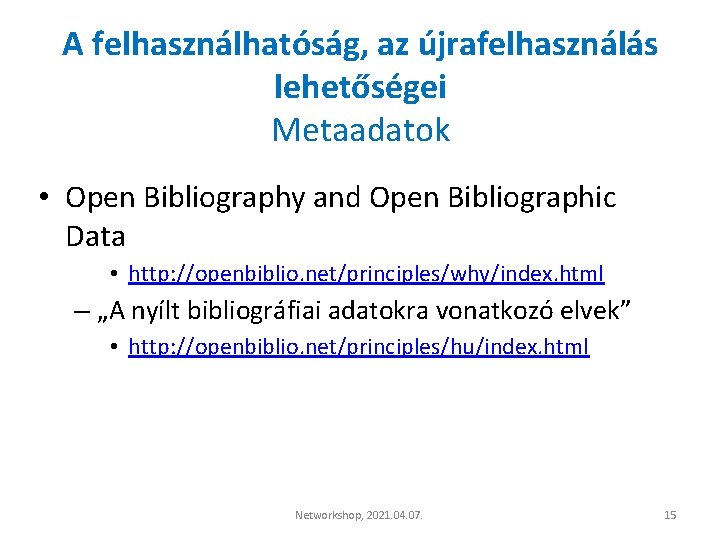 A felhasználhatóság, az újrafelhasználás lehetőségei Metaadatok • Open Bibliography and Open Bibliographic Data •